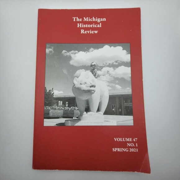 The Michigan Historical Review Spring 2021 Volume 47 No 1 Great Lakes Midwest - Picture 8 of 8